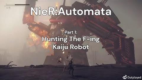 NieR:Automata | Part 1: Hunting The F-ing Kaiju Robot