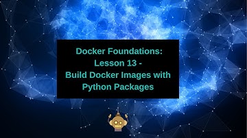 Docker Foundations  - Build Docker Images with Python Packages
