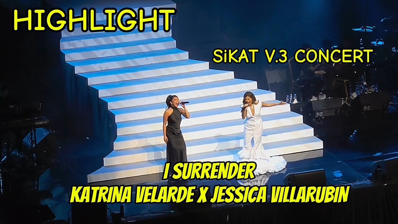 I SURRENDER BY KATRINA VELARDE X JESSICA  VILLARUBIN: SiKAT V.3 CONCERT
