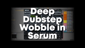 Making a Deep Dubstep Wobble in Serum | Ableton Live