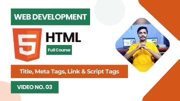 HTML Video: Title, Meta Tags, Link & Script Tags Explained | Web Development Video #3