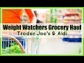 WW Grocery Haul | Aldi &amp; Trader Joe&#39;s | Points Plus &amp; Smart Points Information Included!