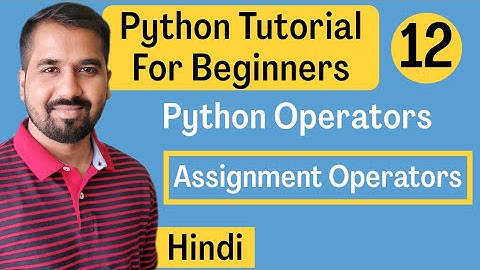 Python Operators - Assignment Operators Explained in Hindi l Python Tutorial For Beginners