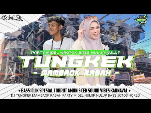 DJ TUNGKEK MAMBAOK RABAH TERBARU SPESIAL 2K25 • STYLE PARTY MIDEL MBEDIL BASS ICLIK NULUP‼️RF MUSIK🔥