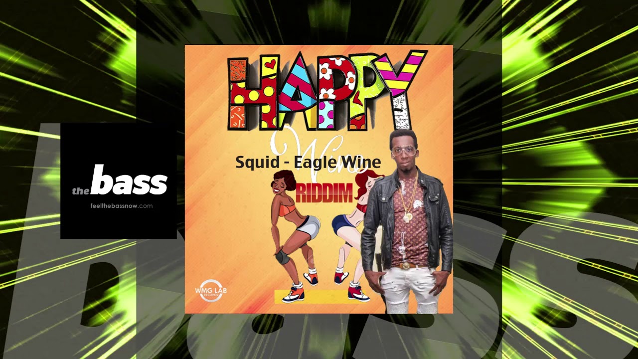 soca 2018 mp3 download Squid - Eagle Wine (Happy Wine Riddim) | 2018 Music Release