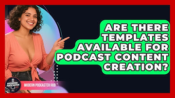 Are There Templates Available for Podcast Content Creation? | Modern Podcaster Hub News
