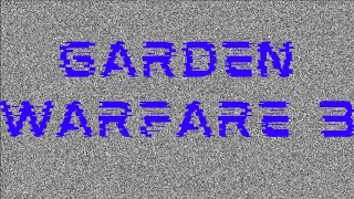 Garden Warfare 3 - A Plants Vs Zombies Garden Warfare Creepypasta