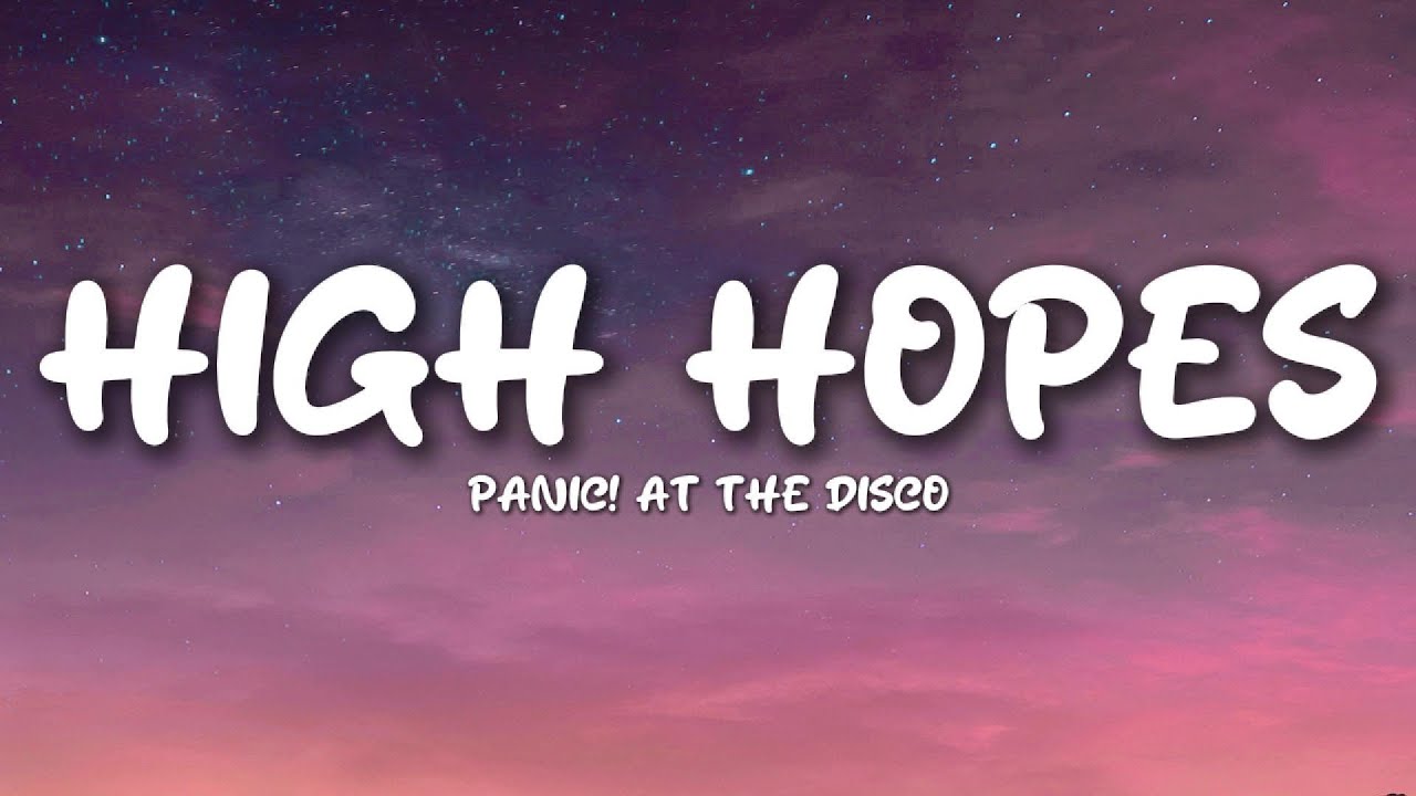 Panic At The Disco High Hopes Tekst Panic! At the Disco - High Hopes (Lyrics) - YouTube