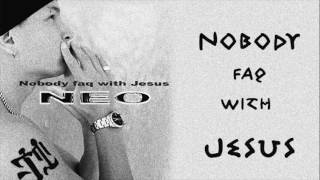 DJ Neo- Nobody Faq With Jesus