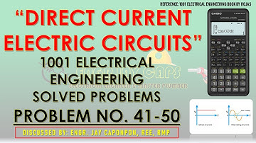 1001 EE SOLVED PROBLEMS - DIRECT CURRENT ELECTRIC CIRCUITS -PROBLEM NO. 41-50 (EXPLAINED IN TAGALOG)