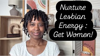 How To Nurture Lesbian Energy to Attract Women!