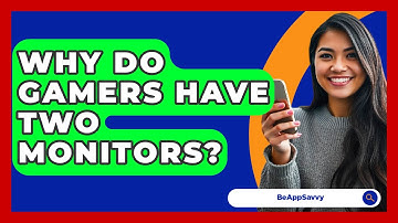 Why Do Gamers Have Two Monitors? - Be App Savvy