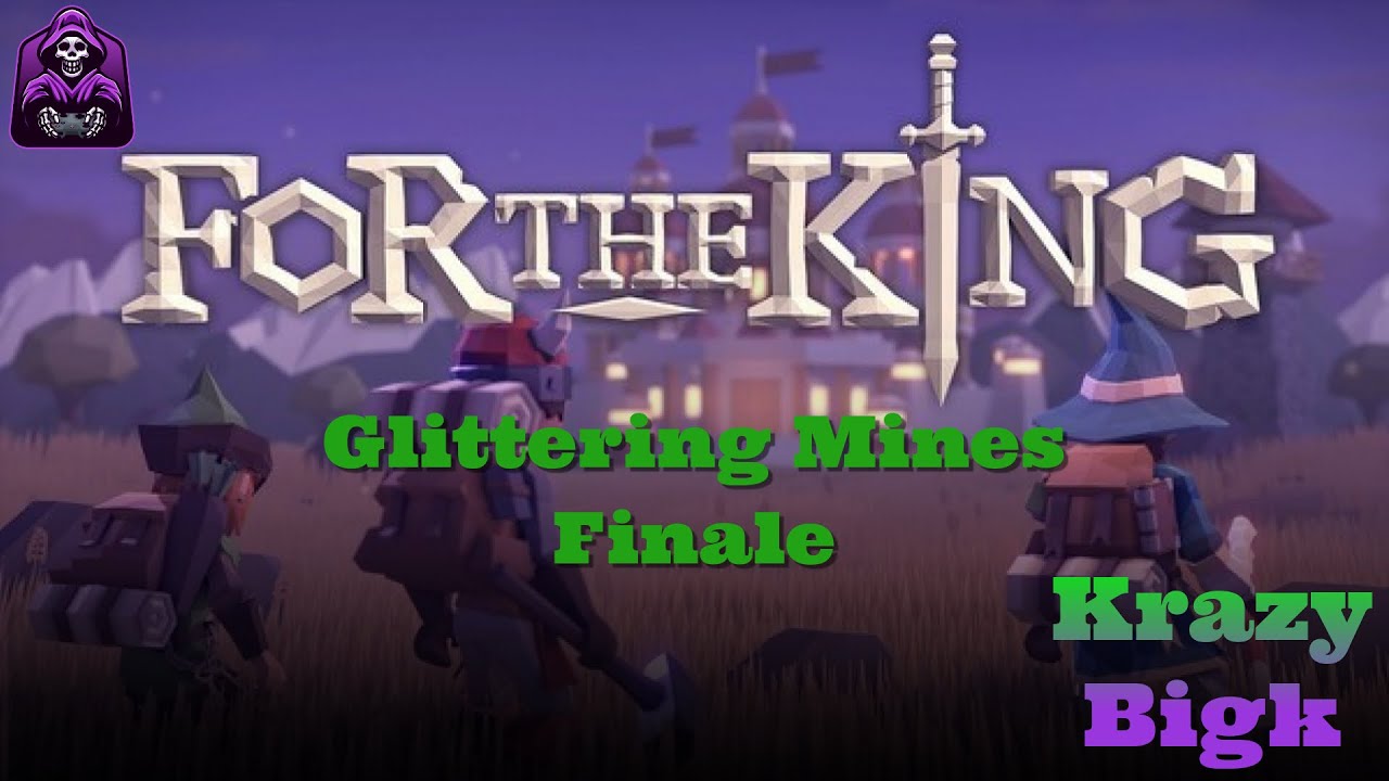 For the King: Episode 7: The Glittering Mines Finale