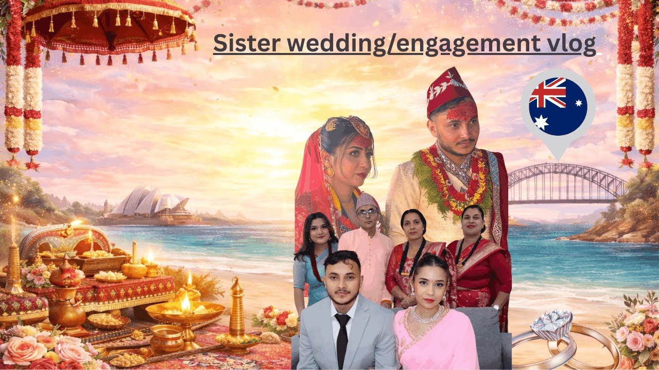 Nepali Wedding & Engagement in Australia  | My Sister’s Big Day