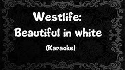 Westlife: Beautiful in White  (Karaoke)  - Durasi: 4:10.  Westlife: Beautiful in White  (Karaoke)  - Durasi: 4:10.