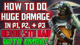 How to Do Huge Damage in Phases 1/2/3 with Embo! | Heroic Sith Raid | Star Wars: Galaxy of Heroes