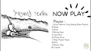 Playlist Lagu Payung Teduh | Kumpulan Lagu Terpopuler Hits