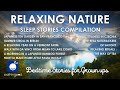 Bedtime sleep stories  3 hrs relaxing nature sleep stories compilation  sleep story for grown ups