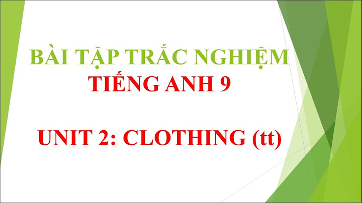 Bài tập trắc nghiệm tiếng anh 9 tập 2