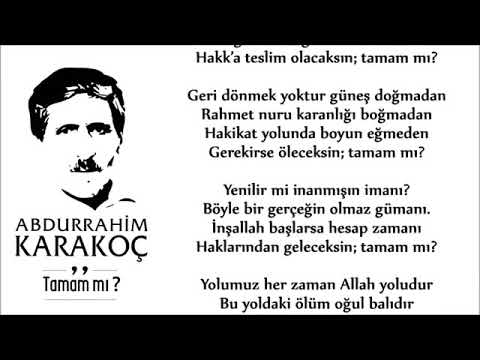 Hakk’a teslim olacaksın; tamam mı Abdurrahim Karakoç