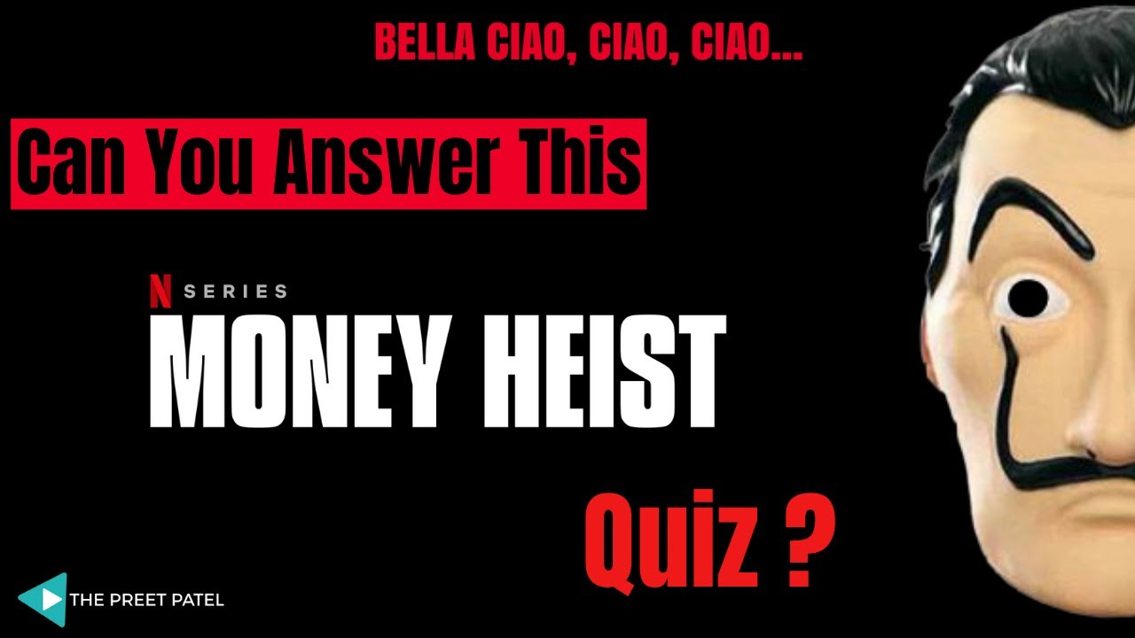 Money Heist Quiz Can You Answer This Money Heist Questions Money