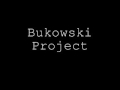 Bukowski Project- Rise of Bukowski