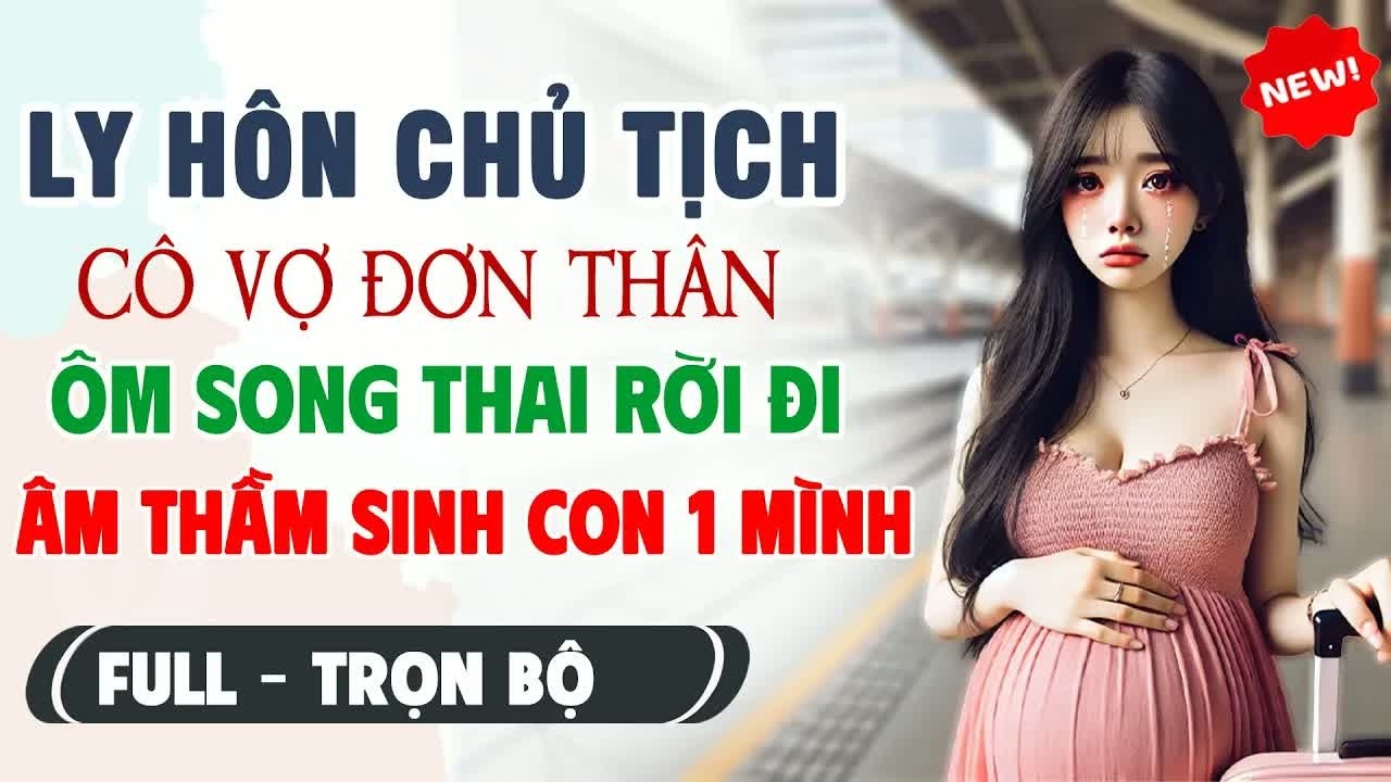 Khi ký đơn ly hôn với chủ tịch, tôi mang song thai và âm thầm sinh con một mình trong lặng lẽ
