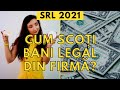 Cum scoți bani din firmă în mod legal? | SRL în 2021 | Riscuri (Ce nu ți-a spus NIMENI până acum!)