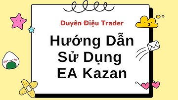Hướng Dẫn Sử Dụng EA Kazan
