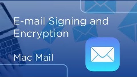 E-mail Signing and Encryption using Mac Mail