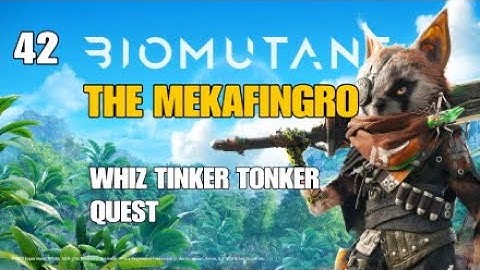 BIOMUTANT  THE MEKAFINGRO  Whiz TINKER TONKER  QUEST  PART 42  FULL GAME