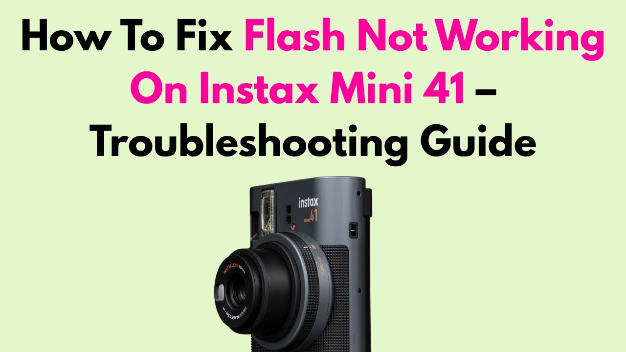 How To Fix Flash Not Working On Instax Mini 41 – Troubleshooting Guide
