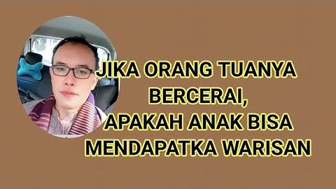 Jika orang tuanya bercerai apakah anak mendapatkan warisan?