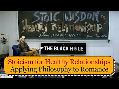 Stoic Wisdom For Healthy Relationships: Applying Philosophy To Romance | Altamush Khan Attish