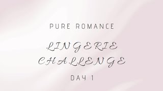 LINGERIE CHALLENGE // DAY 1 // PURE ROMANCE //