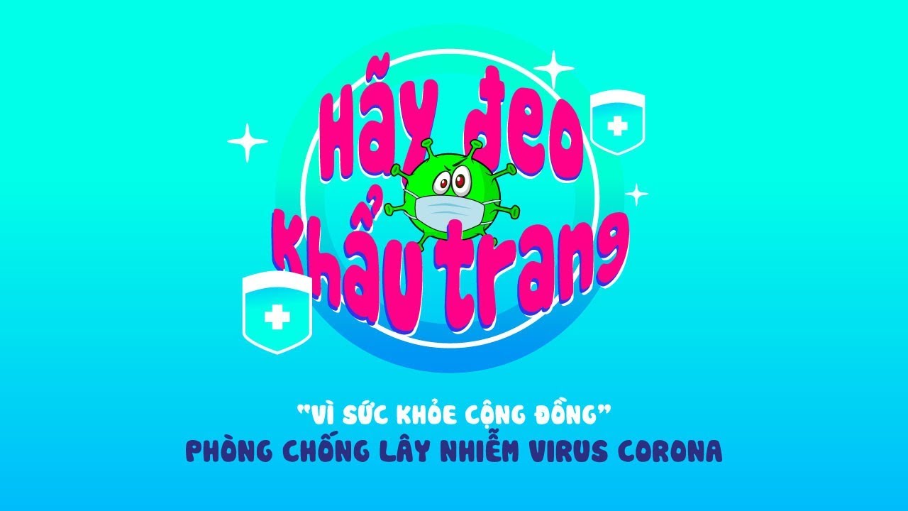 Đeo KHẨU TRANG đúng cách - Chung tay ngăn chặn dịch... - youtube