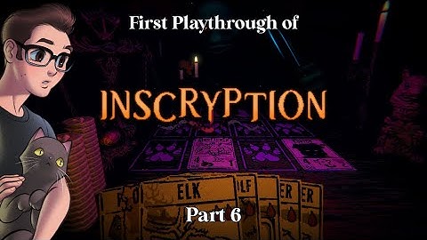 Are the cards...ALIVE??? - First Playthrough of Inscryption (part 6)