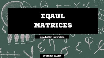 Equal matrices | 9th Class | Chapter 1 | New Course
