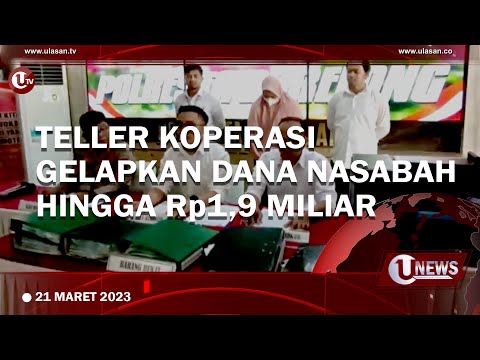 TELLER KOPERASI GELAPKAN DANA NASABAH HINGGA Rp1,9 MILIAR  | U-NEWS