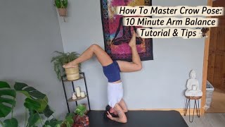 How To Master Crow Pose: 10 Minute Arm Balance Tutorial & Tips 🦅 #crowpose #headstand