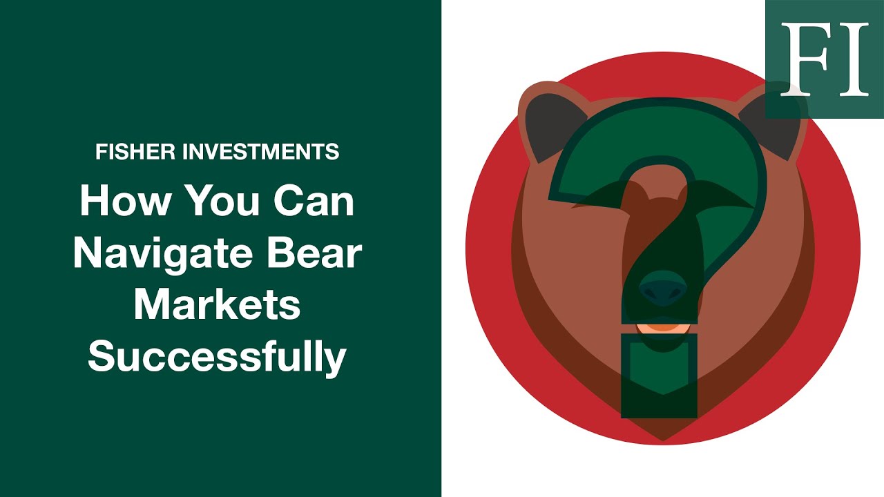 Fisher Investments Explains How You Can Navigate Bear Markets