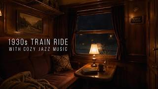 1930s Luxury Train Ride with Smooth Vintage Jazz & Cozy Ambience