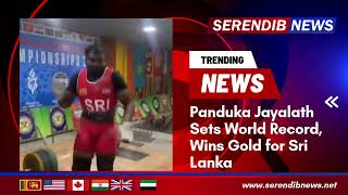 Panduka Jayalath Sets World Record, Wins Gold for Sri Lanka