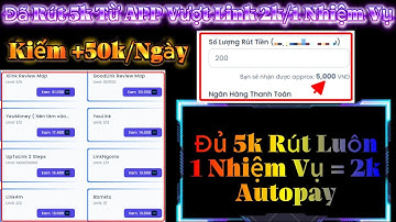 Đã Rút 5k Uy Tín Từ APP Vượt Link 1 Nhiệm Vụ 2k Min Rút 5k Kiếm +50k/Ngày Autopay Ko Vốn
