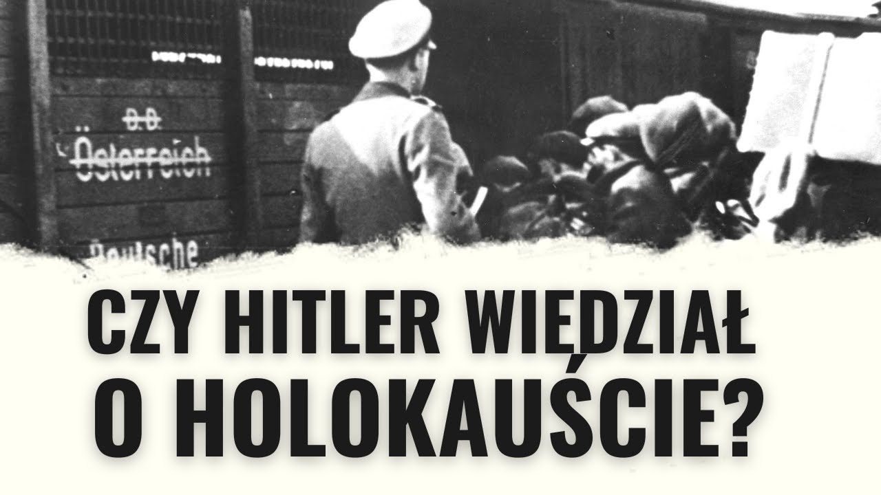 Czy Hitler wiedział o Holocauście?