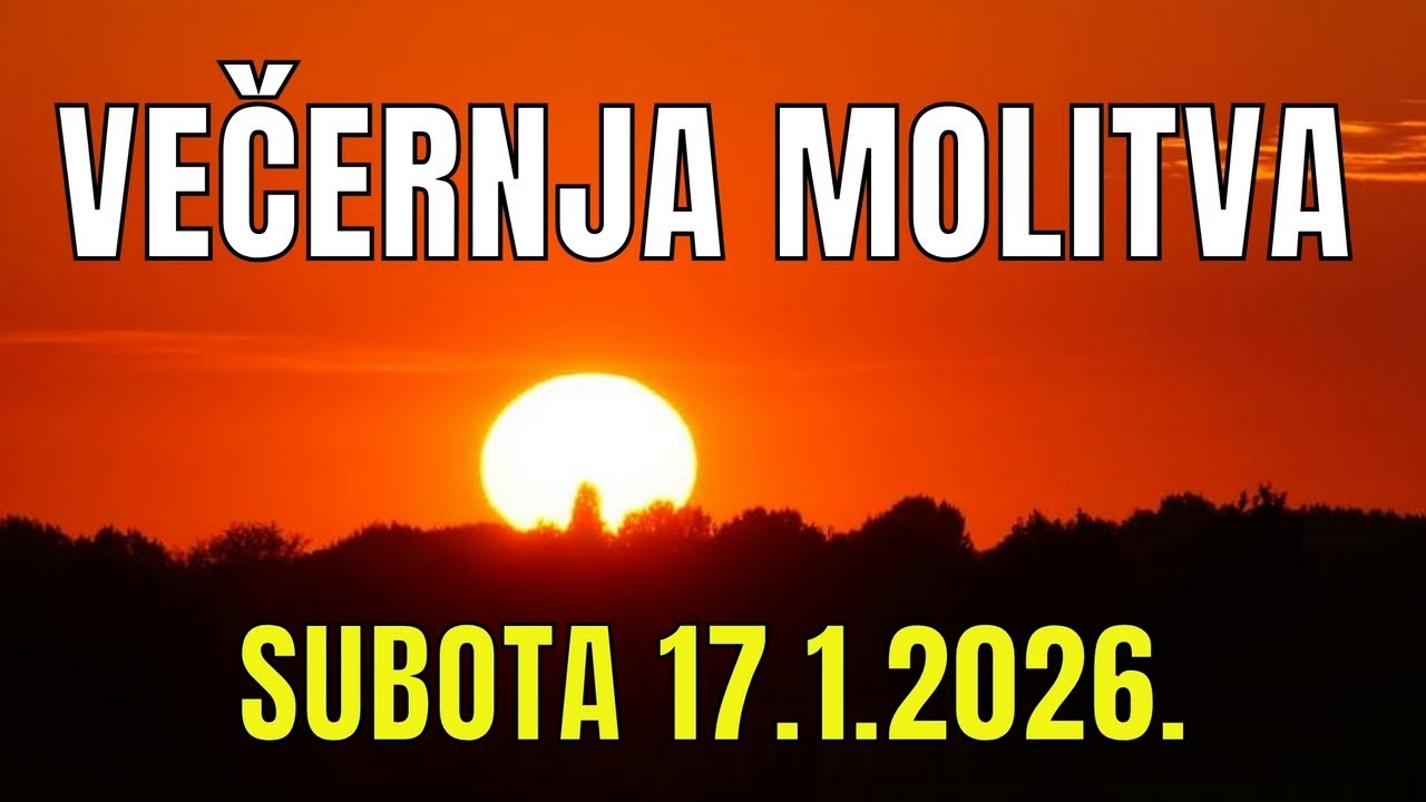 Časoslov: VEČERNJA MOLITVA  - SUBOTA 17.1.2026.