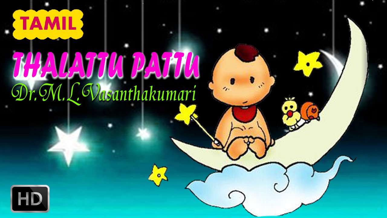 tamil thalattu songs for newborn babies youtube tamil thalattu songs for newborn babies youtube