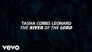 Tasha Cobbs Leonard - The River Of The Lord (Lyric Video) chords