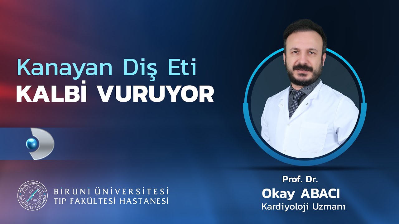 Kanayan Diş Eti Kalbi Vuruyor - Prof. Dr. Okay ABACI