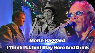 Merle Haggard - I Think Ill Just Stay Here and Drink